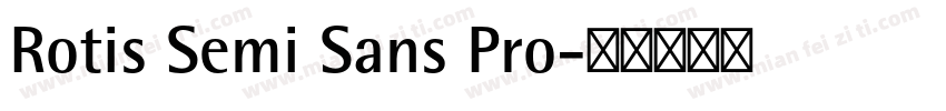Rotis Semi Sans Pro字体转换